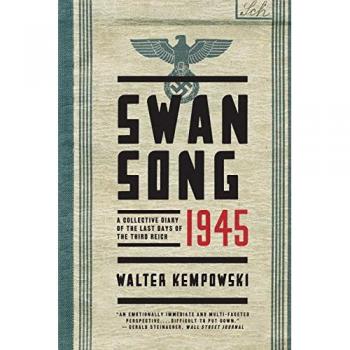Swansong 1945: A Collective Diary of the Last Days of the Third Reich