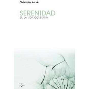 Serenidad. En La Vida Cotidiana - Christophe André