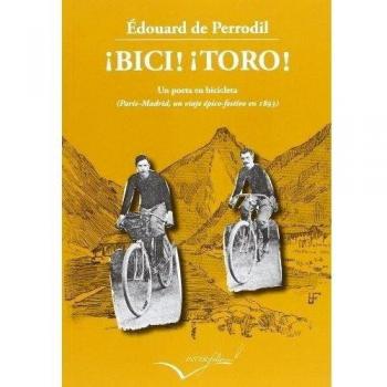 ¡Bici! ¡Toro!: Un poeta en bicicleta