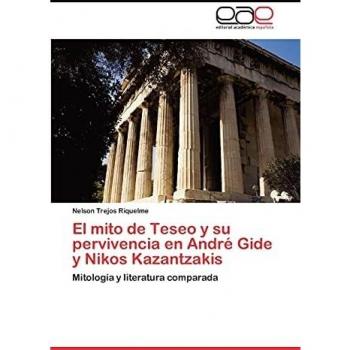 The Myth of Theseus and Its Survival in André Gide and Nikos Kazantzakis: Comparative Mythology and Literature