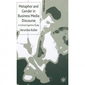 Metaphor and Gender in Business Media Discourse: A Critical Cognitive Study