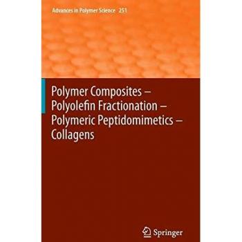 Polymer Composites - Polyolefin Fractionation - Polymeric Peptidomimetics - Collagens: 251