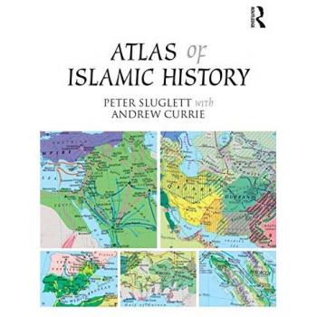 Routledge New York Atlas of Islamic History: Comprehensive Historical Map Collection