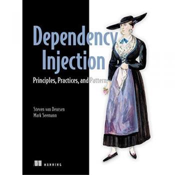Dependency Injection Principles, practices and patterns
