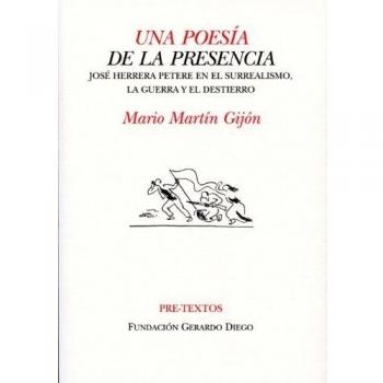 Una poesía de la presencia: José Herrera Petere en el surrealismo, la guerra y el destierro