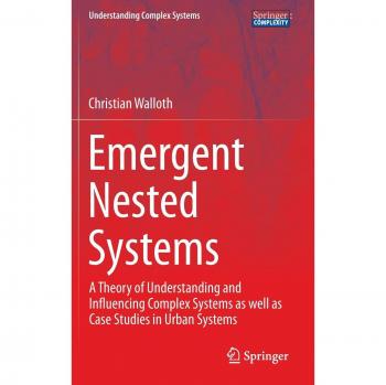 Emergent Nested Systems: A Theory of Understanding and Influencing Complex Systems as well as Case Studies in Urban Systems