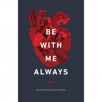 Be with Me Always: Essays