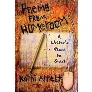 Kathi Appelt's Poems from Homeroom: A Writer's Guide to Creative Expression (Trade Paperback)