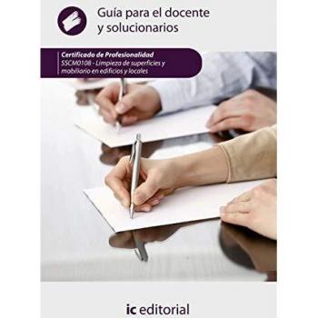 Limpieza de superficies y mobiliario en edificios y locales. SSCM0108 - Guía para el docente y solucionarios