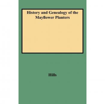 Mayflower Planters History and Genealogy Book by Leon Clark Hills