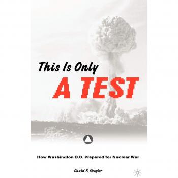 This is only a Test: How Washington D.C. Prepared for Nuclear War