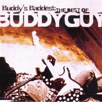 Buddy'S Baddest: The Best Of Buddy Guy - Buddy Guy