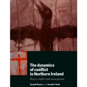The Dynamics of Conflict in Northern Ireland: Power, Conflict and Emancipation
