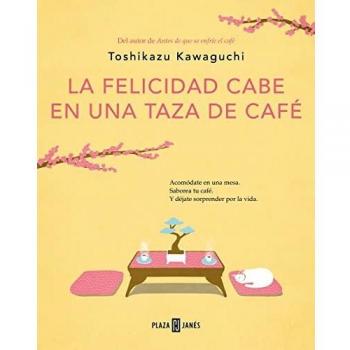 La felicidad cabe en una taza de café (Antes de que se enfríe el café 2): Before the Coffee Gets Cold