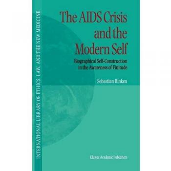 AIDS Crisis and Modern Identity: Biographical Reflections on Mortality (International Library of Ethics, Law, and New Medicine)