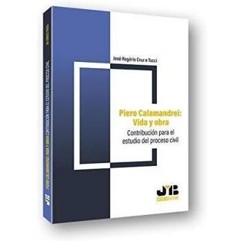 Piero Calamandrei: vida y obra: Contribución para el estudio del proceso civil