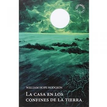 La Casa En Los Confines De La Tierra - William Hope Hodgson