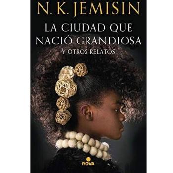 La ciudad que nació grandiosa y otros relatos