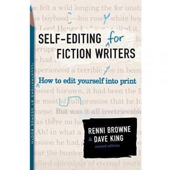 SelfEditing for Fiction Writers Second Edition How to Edit Yourself Into Print 2ed