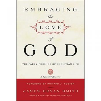 Embracing the Love of God: The Path and Promise of Christian Life by James B. Smith - Inspirational Christian Book