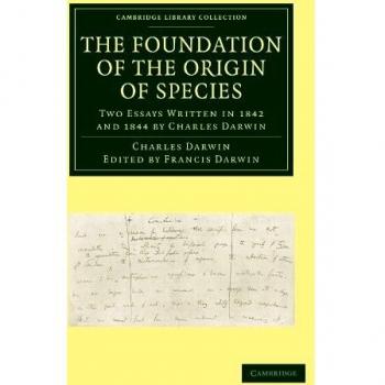 La Fundación del Origen de las Especies: Dos Ensayos Escritos en 1842 y 1844 por Charles Darwin (Colección de Bibliotecas de Cambridge - Ciencias de la Vida)