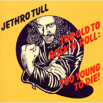 Too Old To Rock 'N' Roll