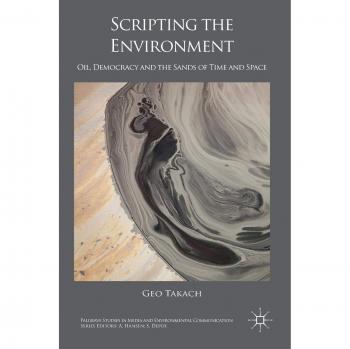 Scripting the Environment: Oil, Democracy and the Sands of Time and Space