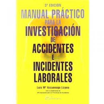 Manual práctico para la investigación de accidentes e incidentes laborales