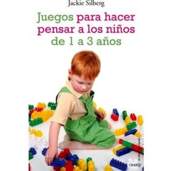 Juegos para hacer pensar a los niños de 1 a 3 años: Actividades sencillas para estimular el desarrollo mental de los más pequeños