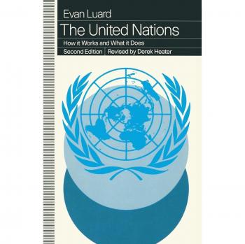 The United Nations: How it Works and What it Does