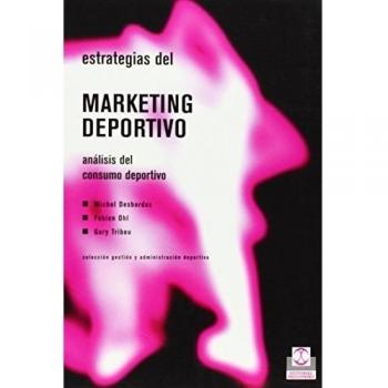 Estrategias del marketing deportivo. Análisis del consumo deportivo: análisis del consumo deportivo/ sports consumption analysis