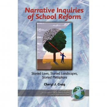 Narrative Inquiries of School Reform: Stories of Educational Change and Curriculum Innovation (Paperback)
