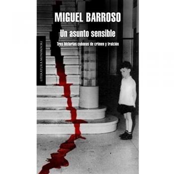 Un asunto sensible: Tres historias cubanas de crimen y traición