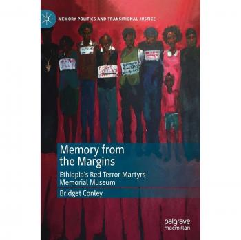 Memory from the Margins: Ethiopia's Red Terror Martyrs Memorial Museum