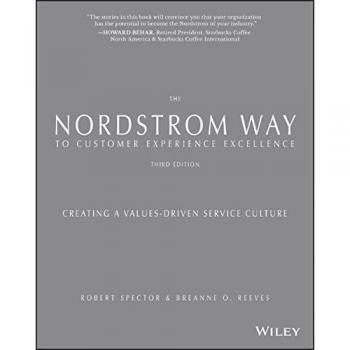 The Nordstrom Way to Customer Experience Excellence: Creating a Values–Driven Service Culture