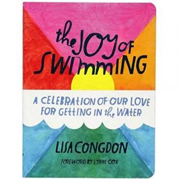 The Joy of Swimming: A Celebration of Our Love for Getting in the Water