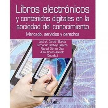 Libros electronicos y contenidos digitales en la sociedad del conocimiento mercado servicios y derechos ozalid