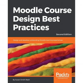 Mejores Prácticas de Diseño de Cursos en Moodle: Diseña y Desarrolla Experiencias de Aprendizaje Excepcionales, 2ª Edición