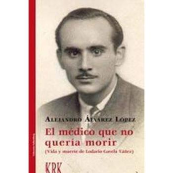El médico que no quería morir: Vida y muerte de Lodario Gavela Yáñez