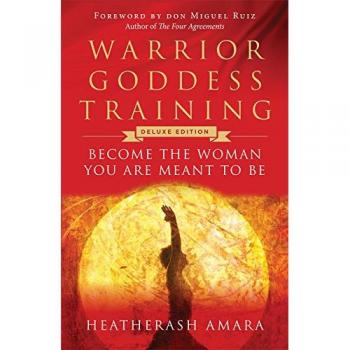 Warrior Goddess Training HB Deluxe Edition: Become the Woman You Are Meant to Be