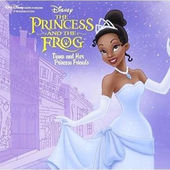 The Princess And The Frog: Tiana And Her Princess Friends