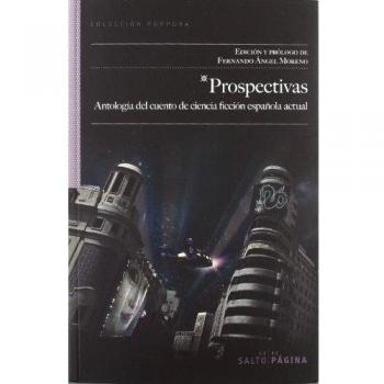 Prospectivas. Antología Del Cuento De Ciencia Ficción Española Actual - Fernando ángel (ed.) Moreno