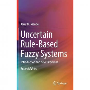 Uncertain Rule-Based Fuzzy Systems: Introduction and New Directions, 2nd Edition