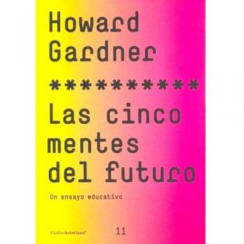 Cinco mentes del futuro, las - un ensayo educativo