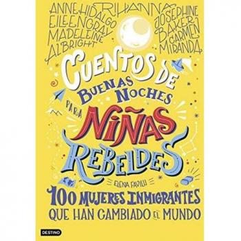 Cuentos de buenas noches para niñas rebeldes 3: 100 mujeres inmigrantes que han cambiado el mundo - Elena Favilli