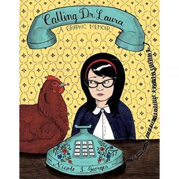 Calling Dr. Laura: A Graphic Memoir