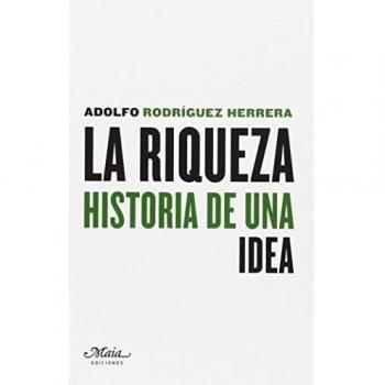 Riqueza. Historia De Una Idea