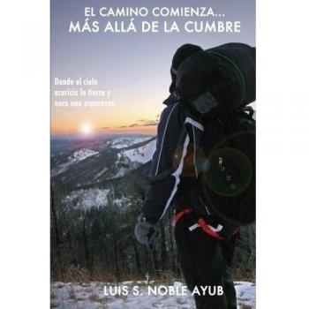 Mas Alla de la Cumbre: Donde el cielo acaricia la tierra y nace una esperanza