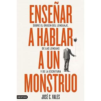 Enseñar a hablar a un monstruo: Sobre el origen del lenguaje, de las lenguas y de la escritura: 335