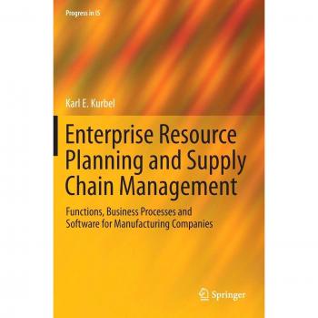 Enterprise Resource Planning and Supply Chain Management: Functions, Business Processes and Software for Manufacturing Companies
